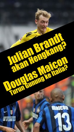 Brandt dilirik Arsenal? Douglas Maicon Main di Liga Italia Lagi?