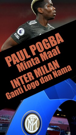 Paul Pogba Minta Maaf, Inter Milan Ganti Nama dan Logo