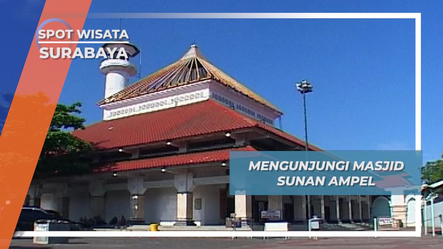 Masjid Sunan Ampel, Pusat Penyebaran Agama Islam di Surabaya