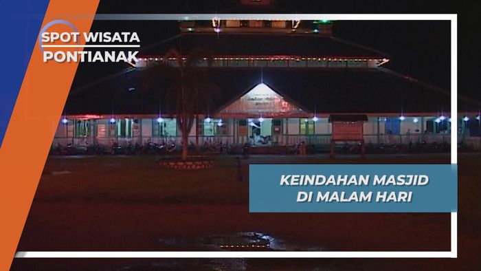 Masjid Jami Sultan Syarif Abdurrahman, Indahnya Pemandangan Malam  Pontianak 