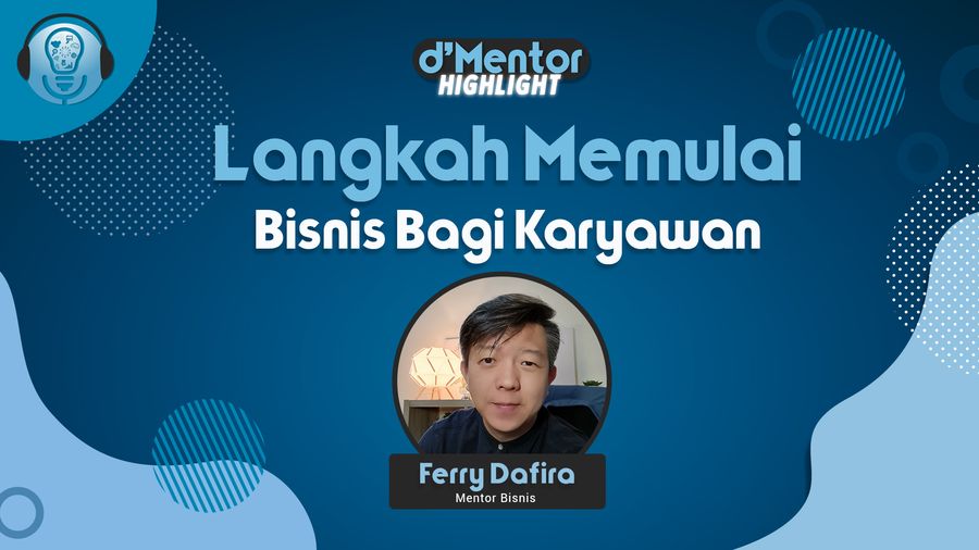 Tips Coach Ferry Bagi Karyawan yang Ingin Memulai Bisnis