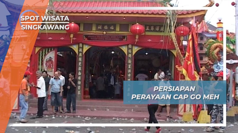 Persiapan Perayaan Cap Go Meh Singkawang Kalimantan Barat