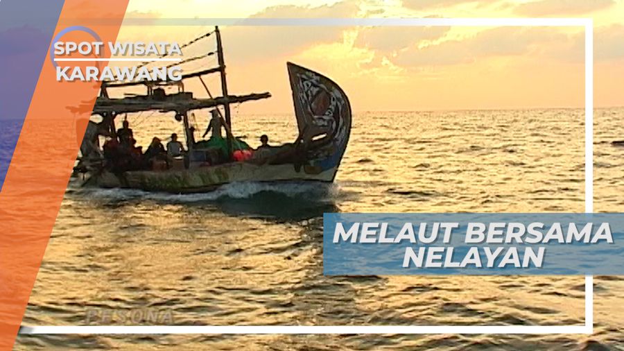 Melaut Bersama Para Nelayan Desa Ciparage, Karawang