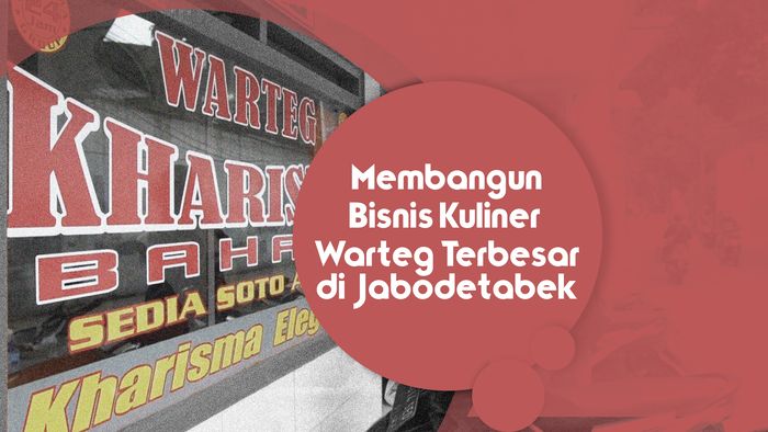 Dulu Pedagang Asongan, Kini Owner Warteg Terbesar di Jabodetabek