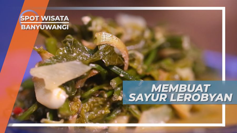 Jangan Leroban, Kuliner Desa Cita Rasa Nusantara Khas Banyuwangi