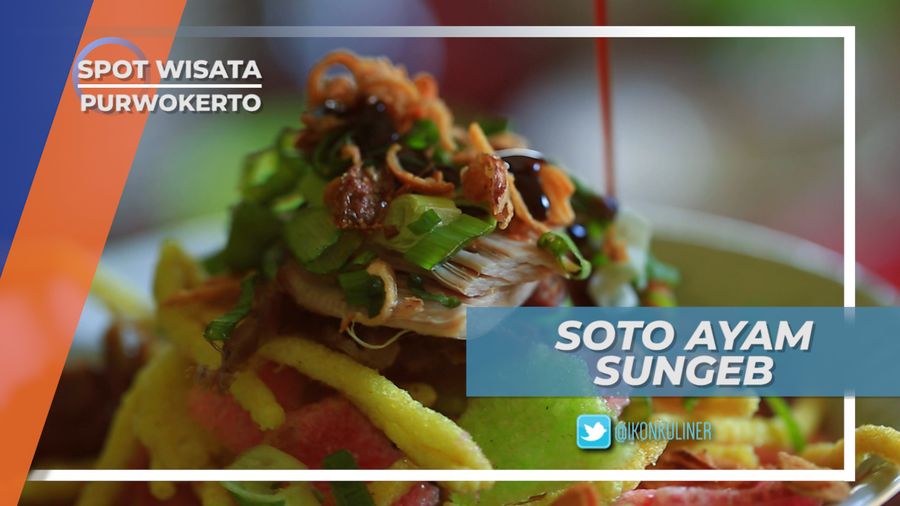 Soto Ayam Sungeb, Kuliner Khas Kota Satria Purwokerto