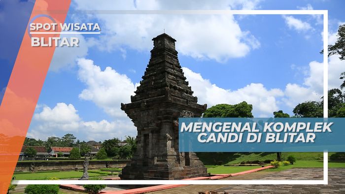 Jelajah Blitar, Mengenal Candi Termegah Peninggalan Kerajaan Kediri, Jawa Timur