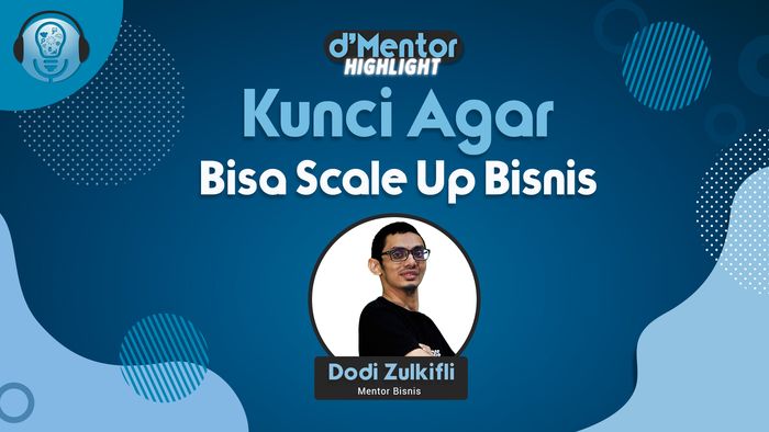 Tips Dalam Melakukan Scale Up Bisnis