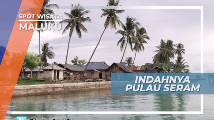 Indahnya Pulau Seram Salah Satu Destinasi Wisata di Maluku Tengah