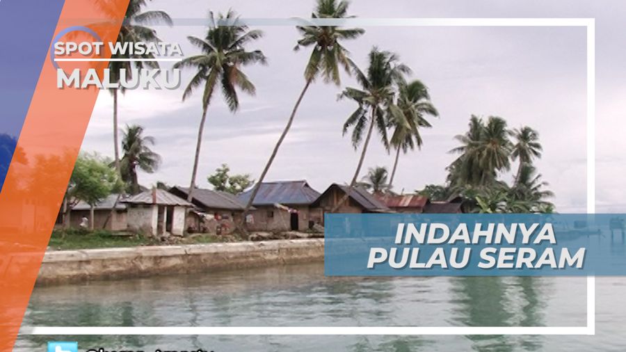 Indahnya Pulau Seram Salah Satu Destinasi Wisata di Maluku Tengah