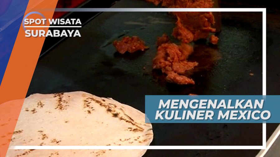 Mengenalkan Santapan Harian Mexico di Indonesia, Surabaya