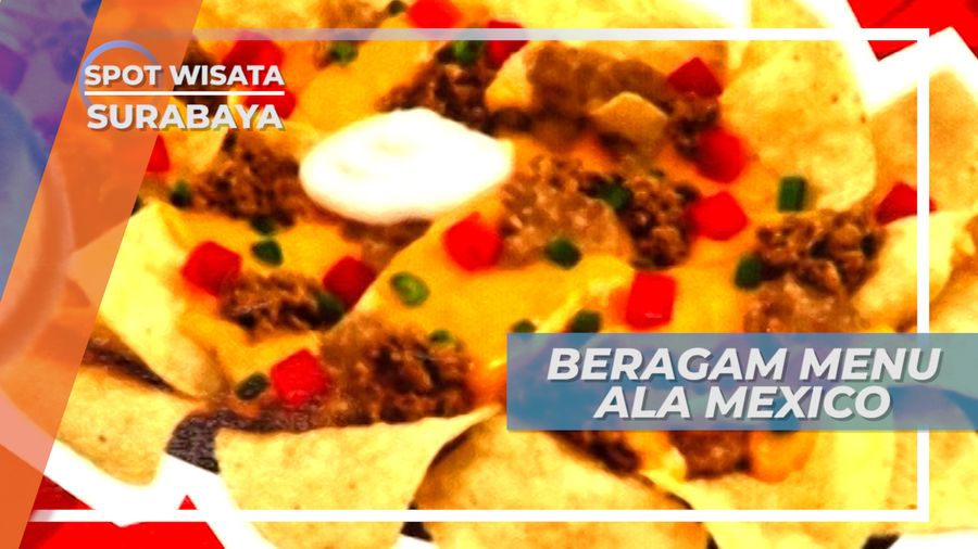 Berbagai Varian Menu ala Mexico yang Memanjakan Lidah, Surabaya