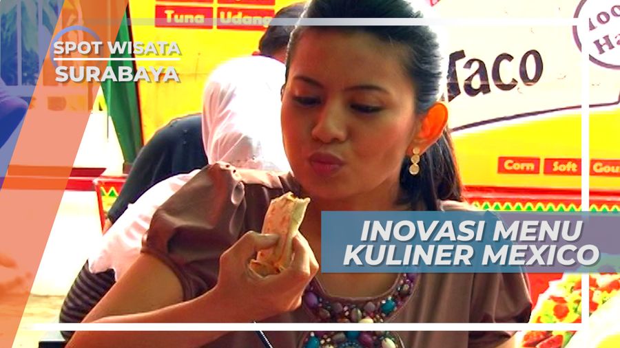Selalu Berinovasi, Rahasia Kuliner ala Mexico ini Bertahan, Surabaya