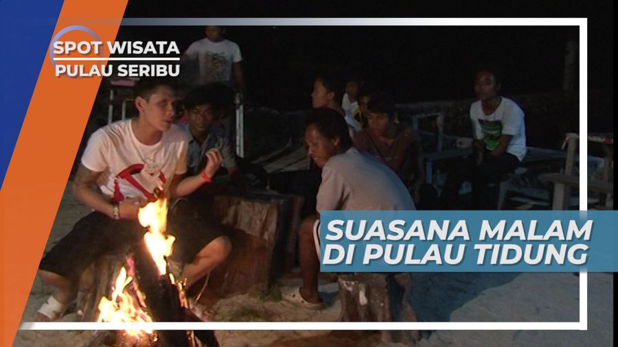 Api Unggun Berdenting Gitar, Suasana Malam Pulau Tidung Kepulauan Seribu