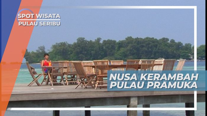 Nusa Kerambah, Nikmatnya Liburan Pulau Pramuka Kepulauan Seribu