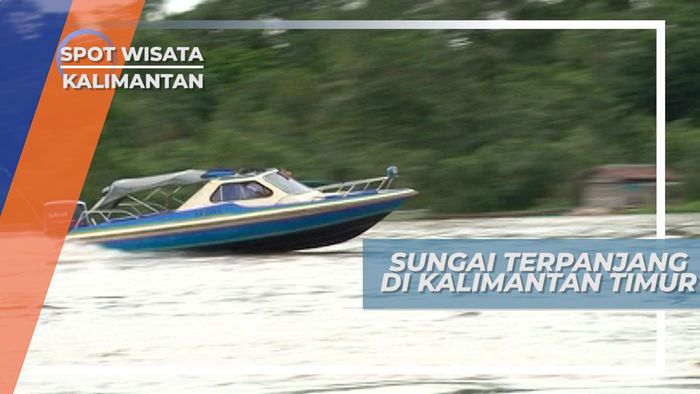 Menyusuri Mahakam, Sungai Terpanjang di Kalimantan Timur