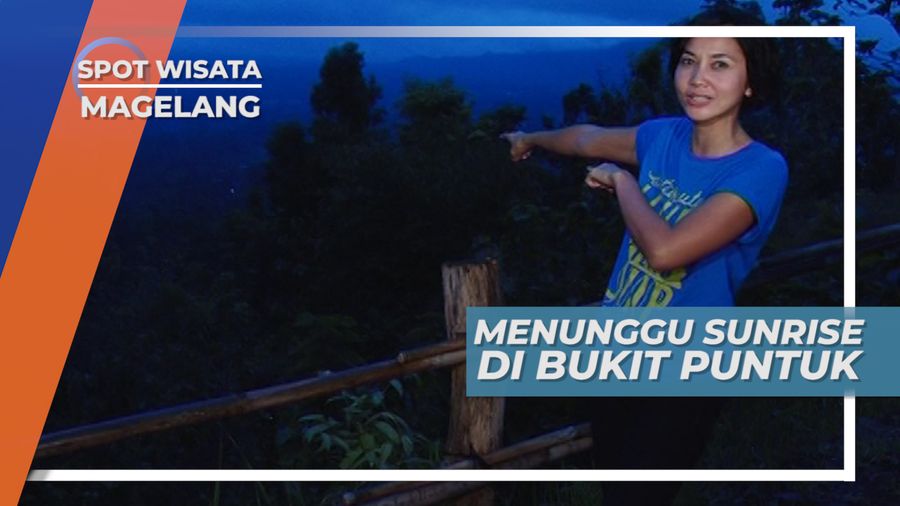 Bukit Puntuk Magelang, Berburu Matahari Terbit Berlatar Candi Borobudur 