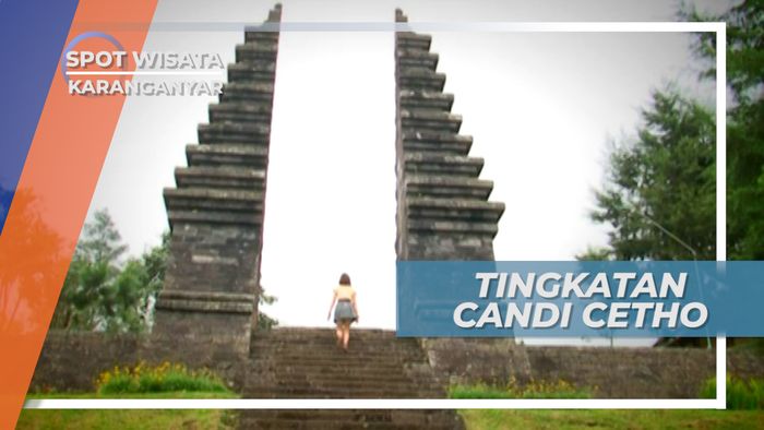14 Tingkatan Candi Cetho yang Penuh Arti, Karanganyar