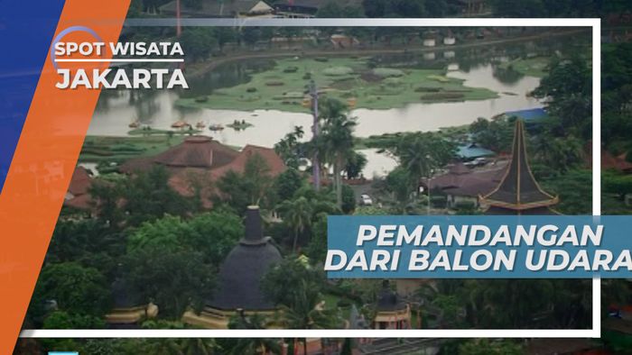 Menikmati Pemandangan Indah Dari Balon Udara Raksasa Jakarta