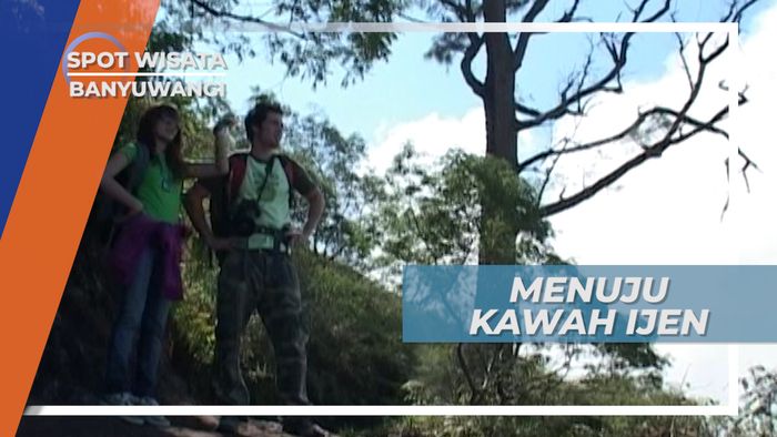 Pendakian Menantang Menuju Kawah Ijen, Banyuwangi