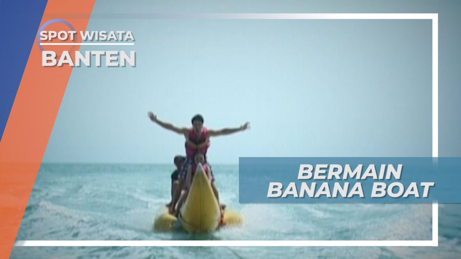 Seram dan Senang di Atas Banana Boat Anyer Banten 
