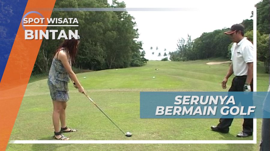Golf Bersama Keluarga, Pilihan Aktivitas Seru Saat Liburan, Bintan