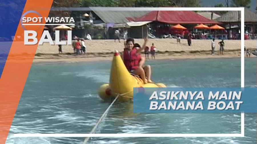 Banana Boat, Aksi Seru di Atas Air Bersama Keluarga, Bali