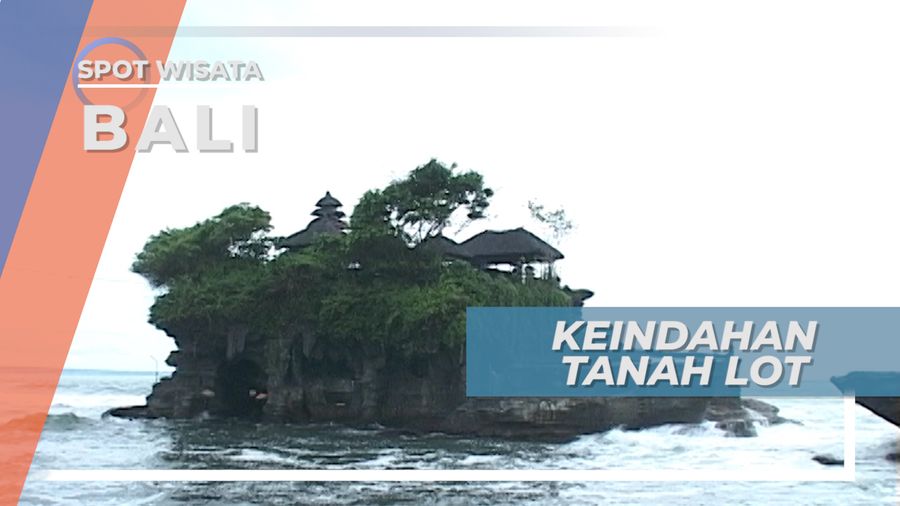 Pesona Keindahan Tanah Lot, Pura Sakral di Bali