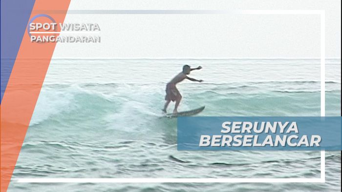 Serunya Berselancar, Meniti Buih Ombak Pantai Selatan Pangandaran Jawa Barat