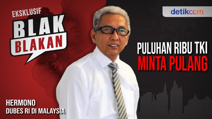 Blak-blakan Dubes RI di Malaysia: Pandemi dan Deportasi Ribuan TKI  di Tengah Pandemi Covid-19