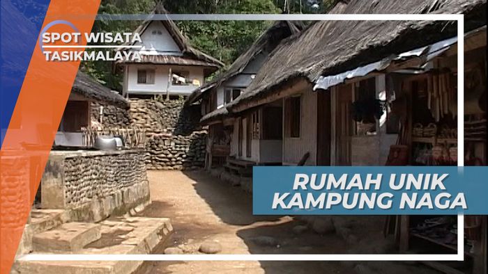 Rumah Unik Kampung Naga, Dengan Tradisi Tata Letak Khas di Tasikmalaya