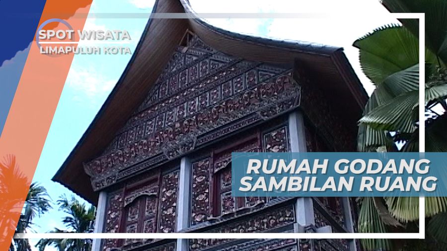 Rumah Gadang Sambilan Ruang, Rumah Adat Khas Minangkabau yang Unik, Lima Puluh Kota