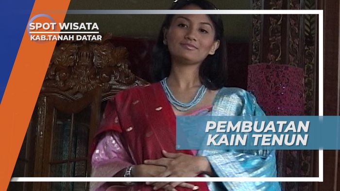 Butuh Ketelitian dan Kesabaran untuk Membuat Kain Tenun, Sumatera Barat