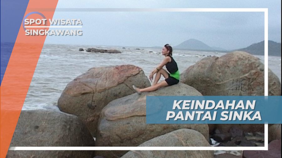 Menikmati Pesona Keindahan Pantai Sinka Singkawang Kalimantan Barat