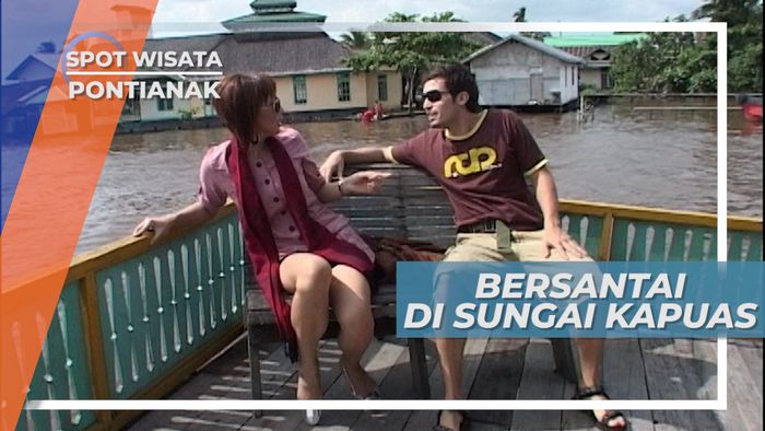 Mengejar Santai Di tepi Sungai Kapuas Pontianak