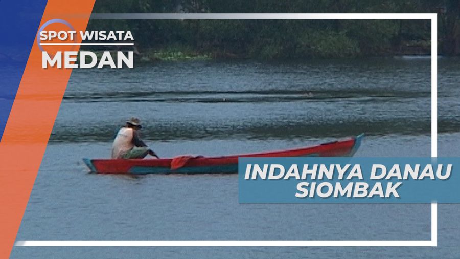 Danau Siombak, Keindahan Diantara Dua Sungai, Medan