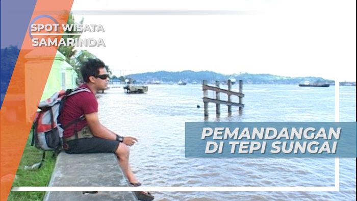 Menikmati Pemandangan Indah Dari Tepi Sungai Mahakam Samarinda
