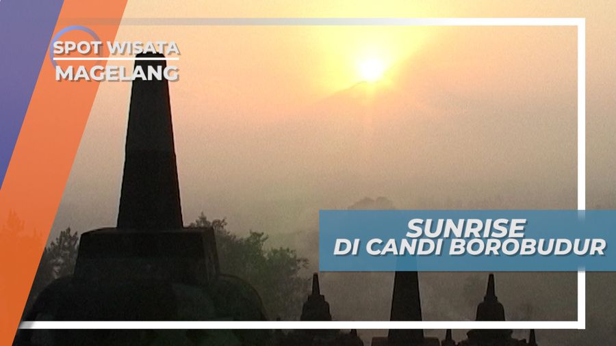 Menikmati Keindahan Sunrise Dari Candi Borobudur, Magelang