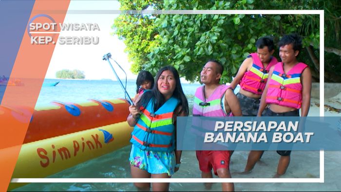 Utamakan Keselamatan, Persiapan Bermain Banana Boat Kepulauan Seribu