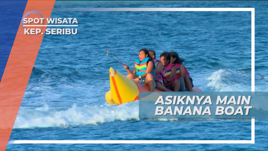Memacu Adrenalin Bermain Banana Boat di Kepulauan Seribu