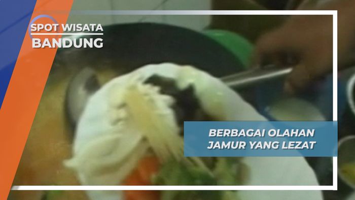 Aneka Olahan Jamur, Kuliner Lezat dengan Citarasa Unik, Bandung