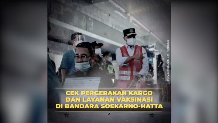 Menhub Cek Kelancaran Pergerakan Kargo dan Layanan Vaksinasi di Bandara Soekarno Hatta