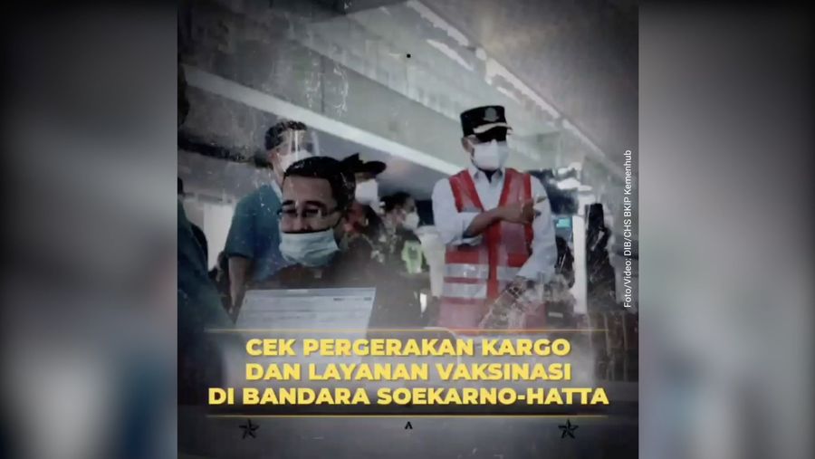Menhub Cek Kelancaran Pergerakan Kargo dan Layanan Vaksinasi di Bandara Soekarno Hatta