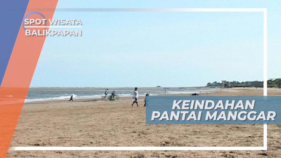 Pantai Manggar, Keindahan Alami Suasana Asri Balikpapan