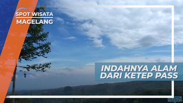 Ketep Pass, Menjual Pemandangan Indah Alam Magelang