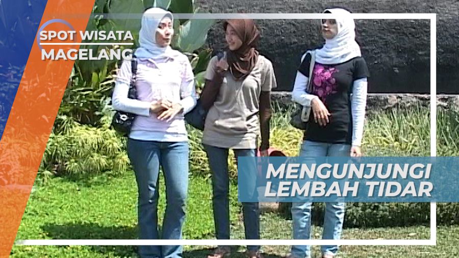 Lembah TIdar, Dari Pasaknya Pulau Jawa Hingga Cerita Dari Magelang