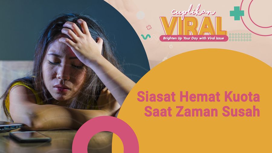 Siasat Hemat Kuota Saat Zaman Susah