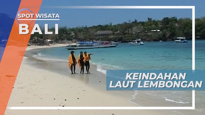 Biru Laut Nusa Lembongan Menanti Serunya Bermain Air dan Pasir Pantai Bali