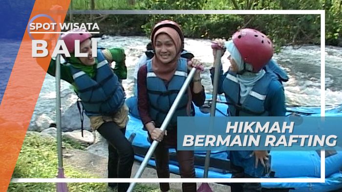 Rafting Telaga Waja, Kepolosan Alam Mengingatkan Hikmah Yang Diciptakan di Karangasem Bali 