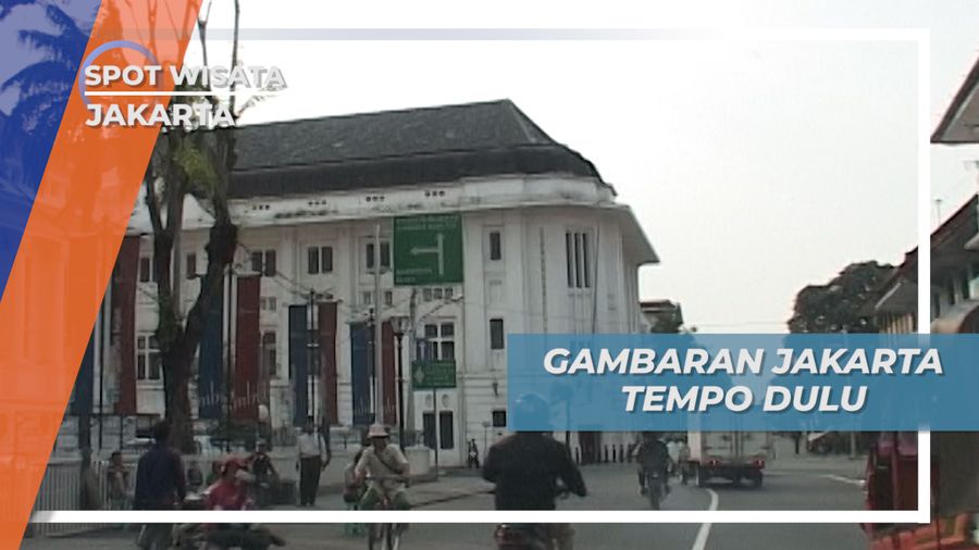 Wisata Edukasi Kota Tua Jakarta, Wajah Jakarta Tempo Dulu